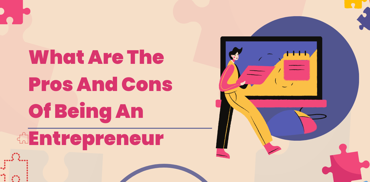 What Are The Pros And Cons Of Being An Entrepreneur - The Pedagoges